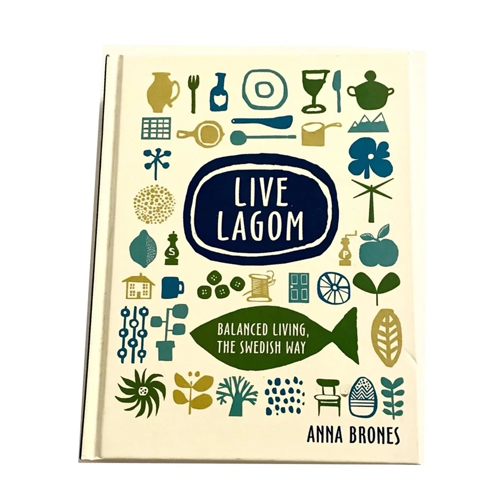 🆕 Live Lagom-Balanced Living the Swedish Way—Hardcover Book by Anna Brones